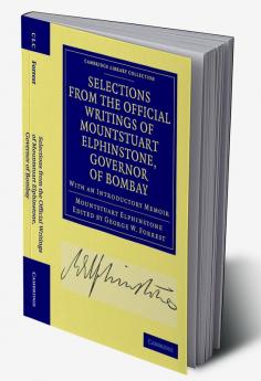 Selections from the Minutes and Other Official Writings of the Honourable Mountstuart Elphinstone Governor of Bombay