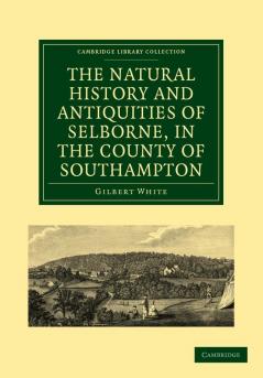 The Natural History and Antiquities of Selborne in the County of Southampton