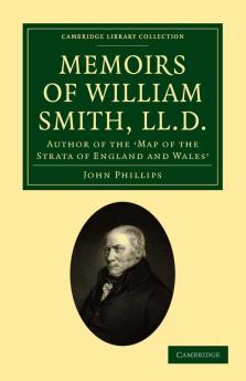 Memoirs of William Smith LL.D. Author of the 'Map of the Strata of England and Wales'