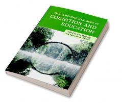 The Cambridge Handbook of Cognition and Education