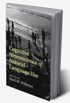 Cognitive Neuroscience of Natural Language Use