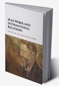 Max Weber and International Relations