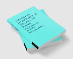 Nietzsche's Metaphysics of the Will to Power