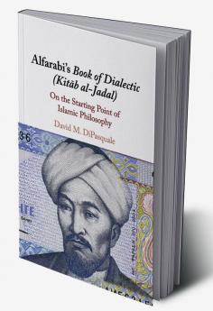 Alfarabi's Book of Dialectic (Kit?b al-Jadal)