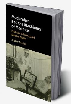 Modernism and the Machinery of Madness