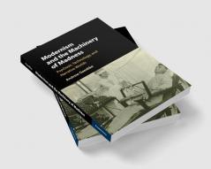 Modernism and the Machinery of Madness