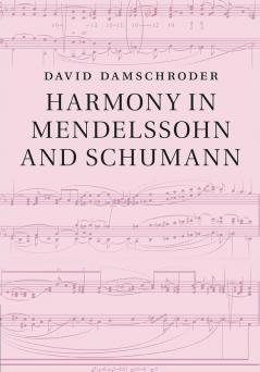 Harmony in Mendelssohn and Schumann