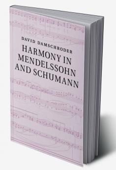 Harmony in Mendelssohn and Schumann