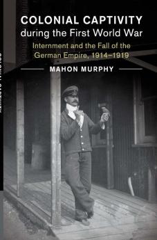 Colonial Captivity during the First World War