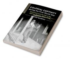 Colonial Captivity during the First World War