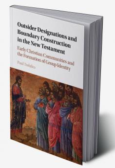 Outsider Designations and Boundary Construction in the New Testament