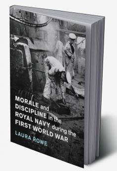 Morale and Discipline in the Royal Navy during the First World War