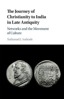 The Journey of Christianity to India in Late Antiquity