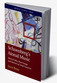 Schoenberg's Atonal Music