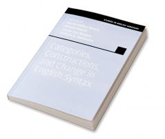 Categories Constructions and Change in English Syntax