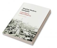 Shaping Modern Shanghai