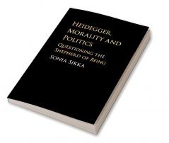 Heidegger Morality and Politics