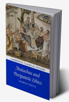Antiochus and Peripatetic Ethics