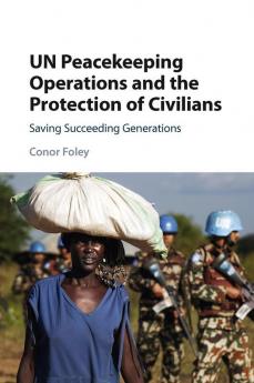 UN Peacekeeping Operations and the Protection of Civilians