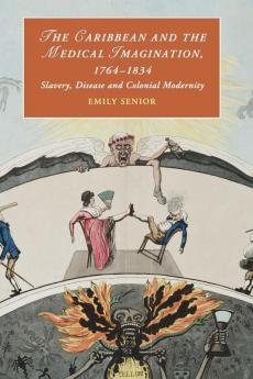The Caribbean and the Medical Imagination 1764-1834