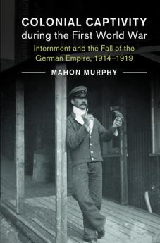 Colonial Captivity during the First World War