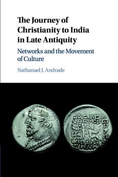 The Journey of Christianity to India in Late Antiquity