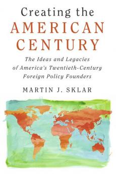 Creating the American Century