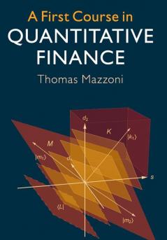A First Course in Quantitative Finance
