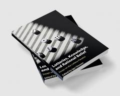 Lotteries Knowledge and Rational Belief