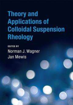 Theory and Applications of Colloidal Suspension Rheology