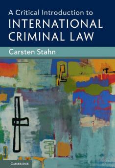 A Critical Introduction to International Criminal             Law