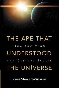 The Ape that Understood the Universe