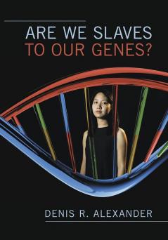 Are We Slaves to our Genes?