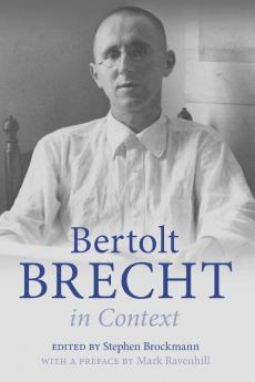 Bertolt Brecht in Context