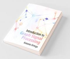 Introduction to Graph Signal Processing
