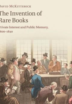 The Invention of Rare Books