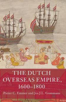 The Dutch Overseas Empire 1600-1800