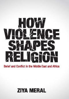 How Violence Shapes Religion
