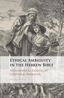 Ethical Ambiguity in the Hebrew Bible