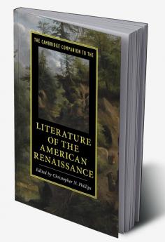 The Cambridge Companion to the Literature of the American Renaissance