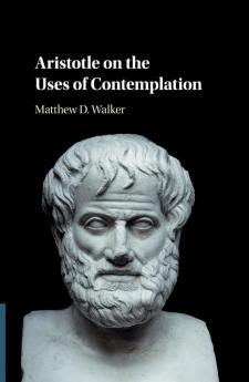 Aristotle on the Uses of Contemplation