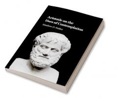 Aristotle on the Uses of Contemplation