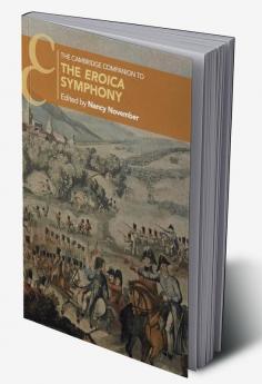 The Cambridge Companion to the Eroica Symphony