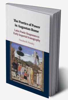 The Poetics of Power in Augustan Rome