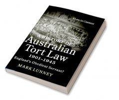 A History of Australian Tort Law 1901-1945