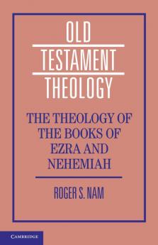 The Theology of the Books of Ezra and Nehemiah