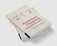 Passionate Playgoing in Early Modern England