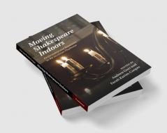 Moving Shakespeare Indoors