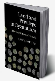 Land and Privilege in Byzantium