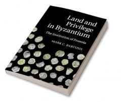 Land and Privilege in Byzantium